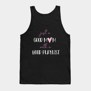 Just A Good Mom With A Hood Playlist funny saying Tank Top